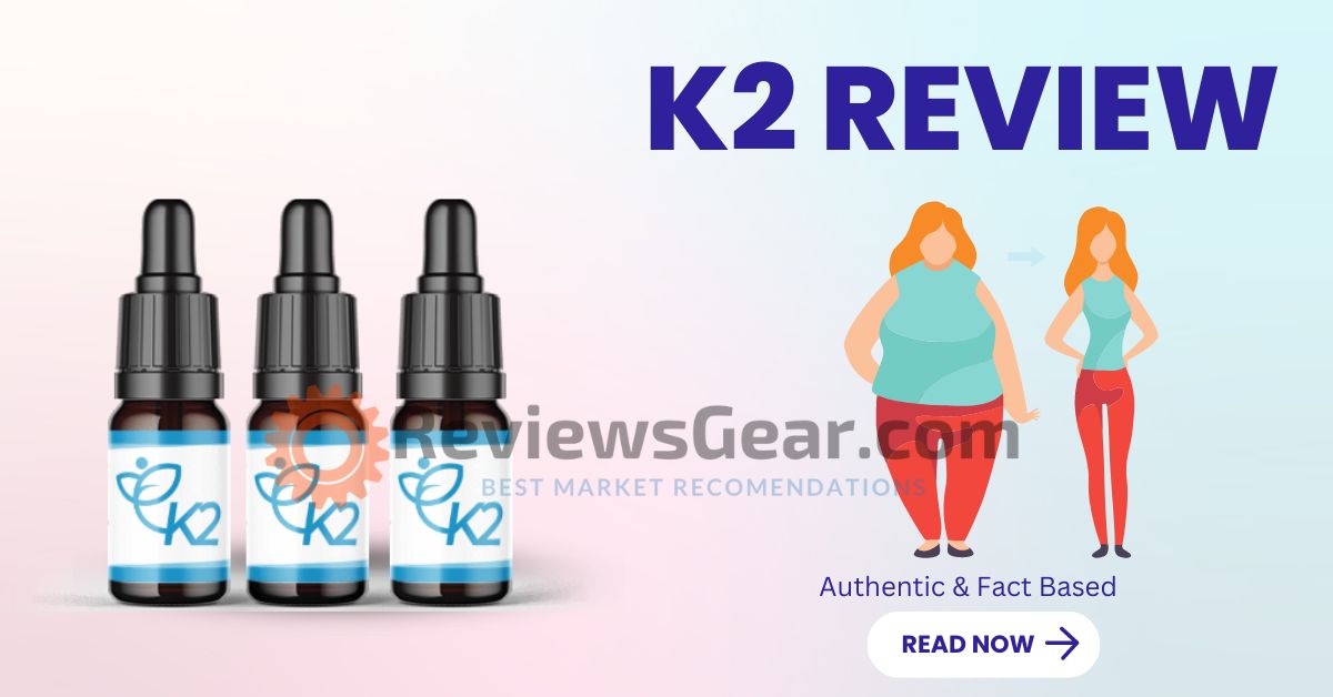 Detailed 2022 – K2 Drops Review for Weight Loss, Side Effects, experiences, and Pricing